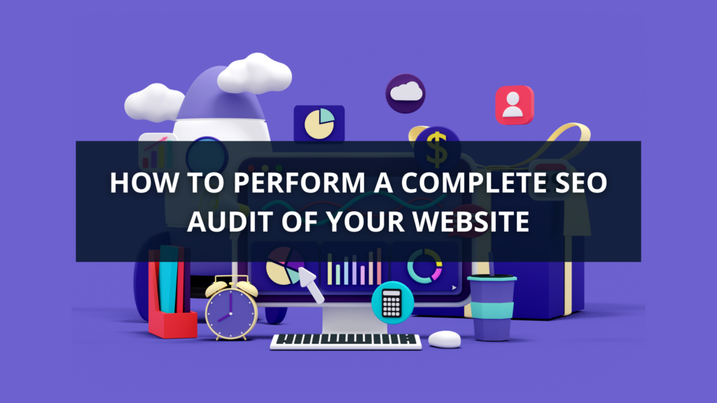 How to Perform a Complete SEO Audit for Your Website
